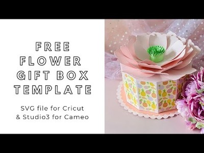 FREE SVG download - DIY big flower gift box - digital files for Cricut and Silhouette Cameo
