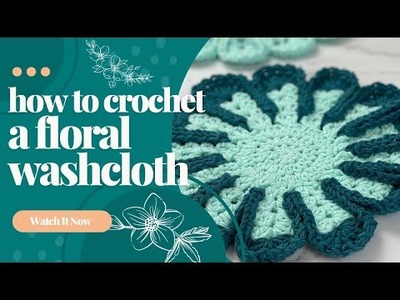 Crochet Floral Washcloth Tutorial