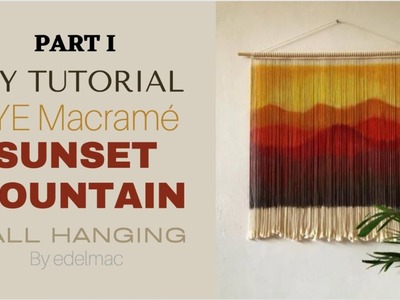 DIY Tutorial Dye Macrame SUNSET MOUNTAIN Wall Hanging - PART I