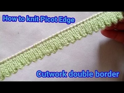 Easy way to knit Picot Edge.Cutwork double border. knitted Hem.designer border.