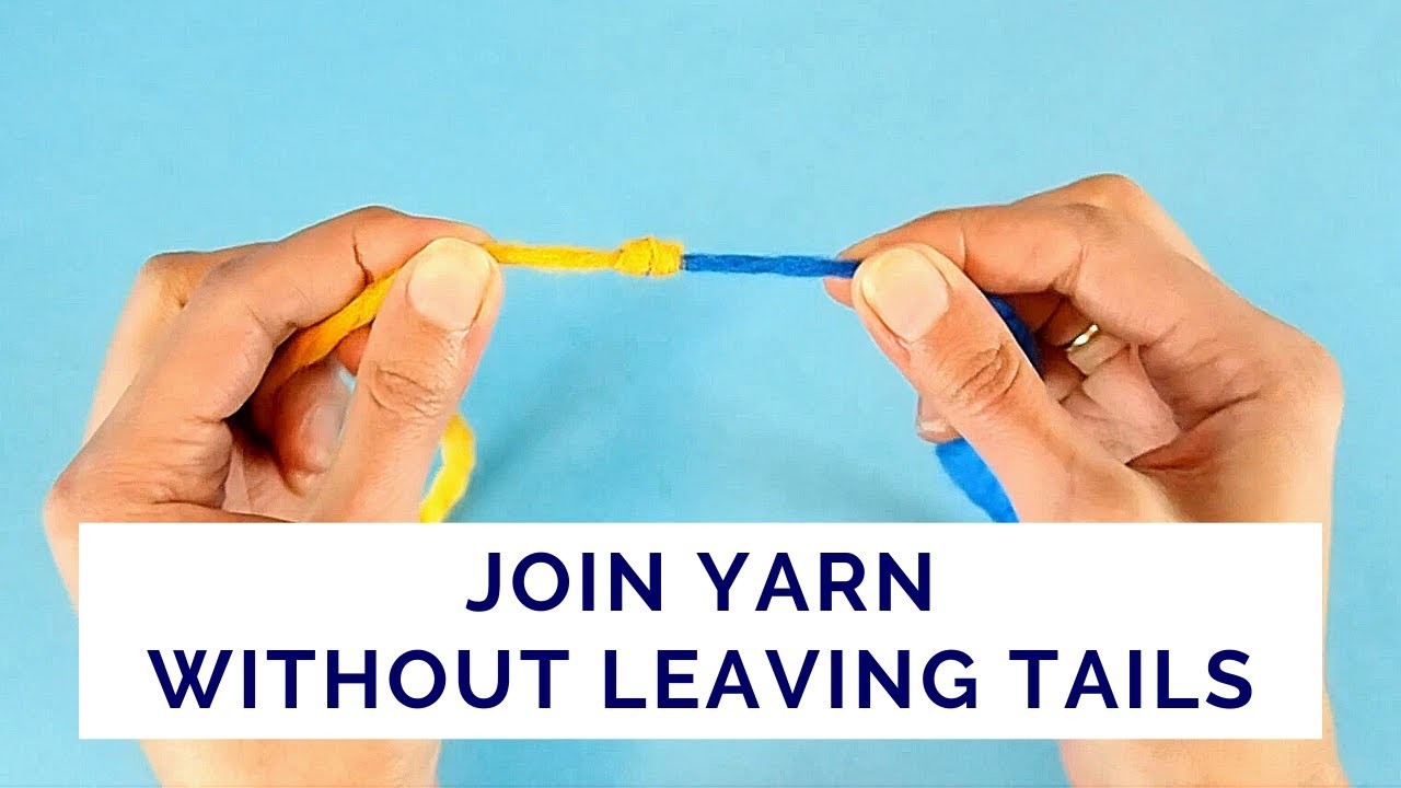 Join Yarn Without Leaving Tails to Weave In