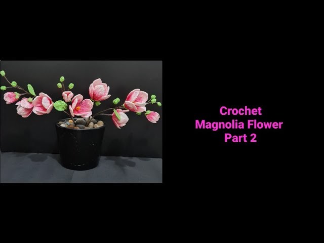 How to crochet Magnolia Flower Part 2