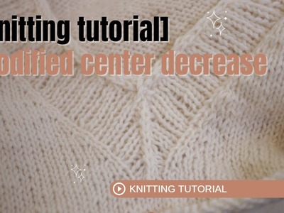 [Knitting tutorial] Modified center decrease