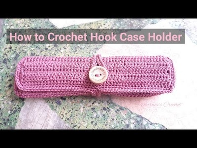 Crochet Hook Case Holder | Easy and Fast | @Marnia's Crochet