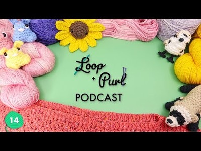 The Flower Power Hour || Loop and Purl Podcast #14