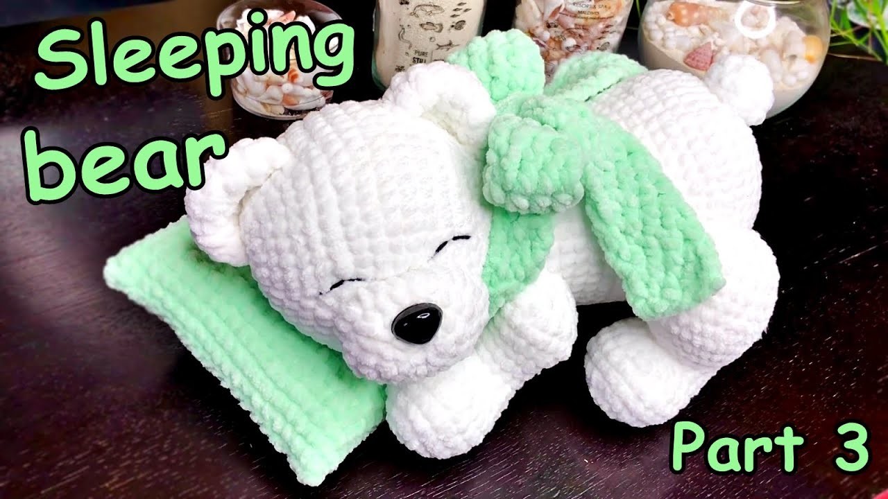 Sleeping BEAR crochet. Part 3. Crochet sleeping bear TUTORIAL & PATTERN