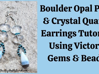 Boulder Pear & Crystal Quartz Beaded Earring Tutorial Using Victory Gems & Beads - YT Episode #48