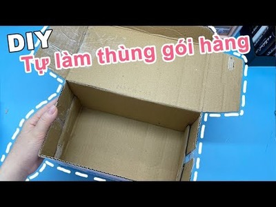 Tự làm thùng gói hàng đơn giản | DIY packaging box | Cardboard Box Maker | Liam Channel