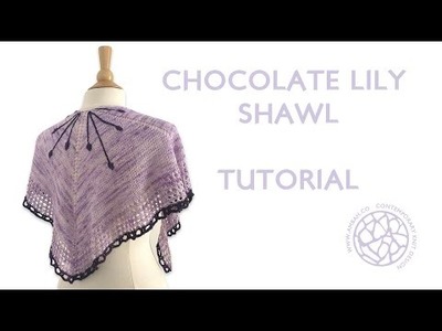 Chocolate Lily Shawl Tutorial