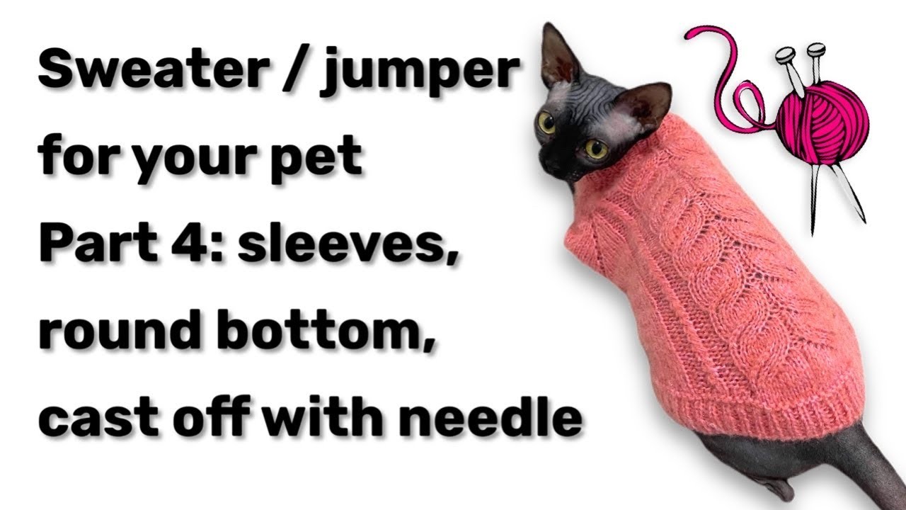 How to knit jumper. sweater for pet - part 4 | Beginners tutorial | sleeves | round bottom | finish