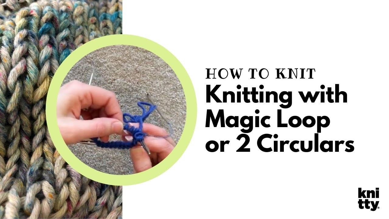 How to knit with 2 circulars or Magic Loop