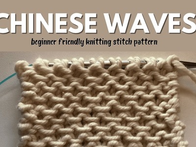 Beginner-friendly stitch:  Chinese Waves Knitting Stitch Pattern | Knitting Tutorial