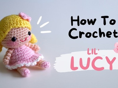 How to Crochet LIL LUCY · Easy Amigurumi DIY Tutorial & Free Pattern for Beginners
