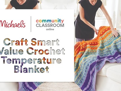 Online Class: Craft Smart Value Crochet Temperature Blanket | Michaels