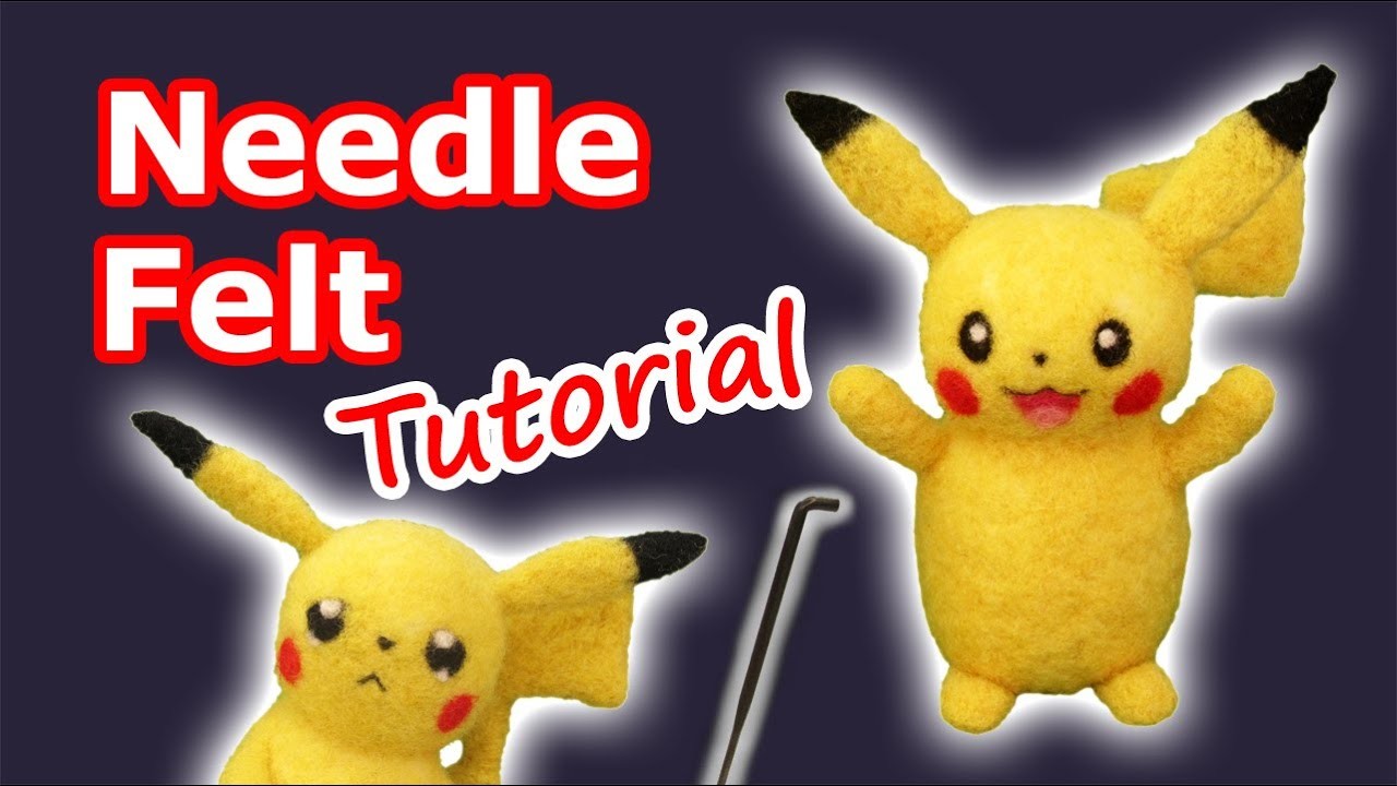 Needle Felting Pikachu Tutorial - make a Pokemon with wool