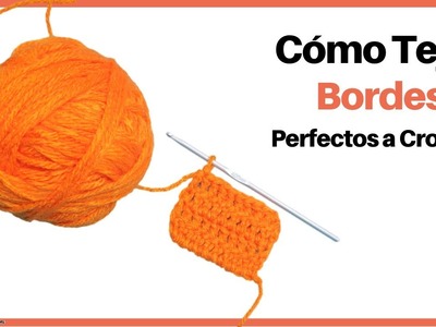 Técnicas y Tips a Ganchillo - Cómo Tejer Bordes Perfectos a Crochet   Vivirtejiendo