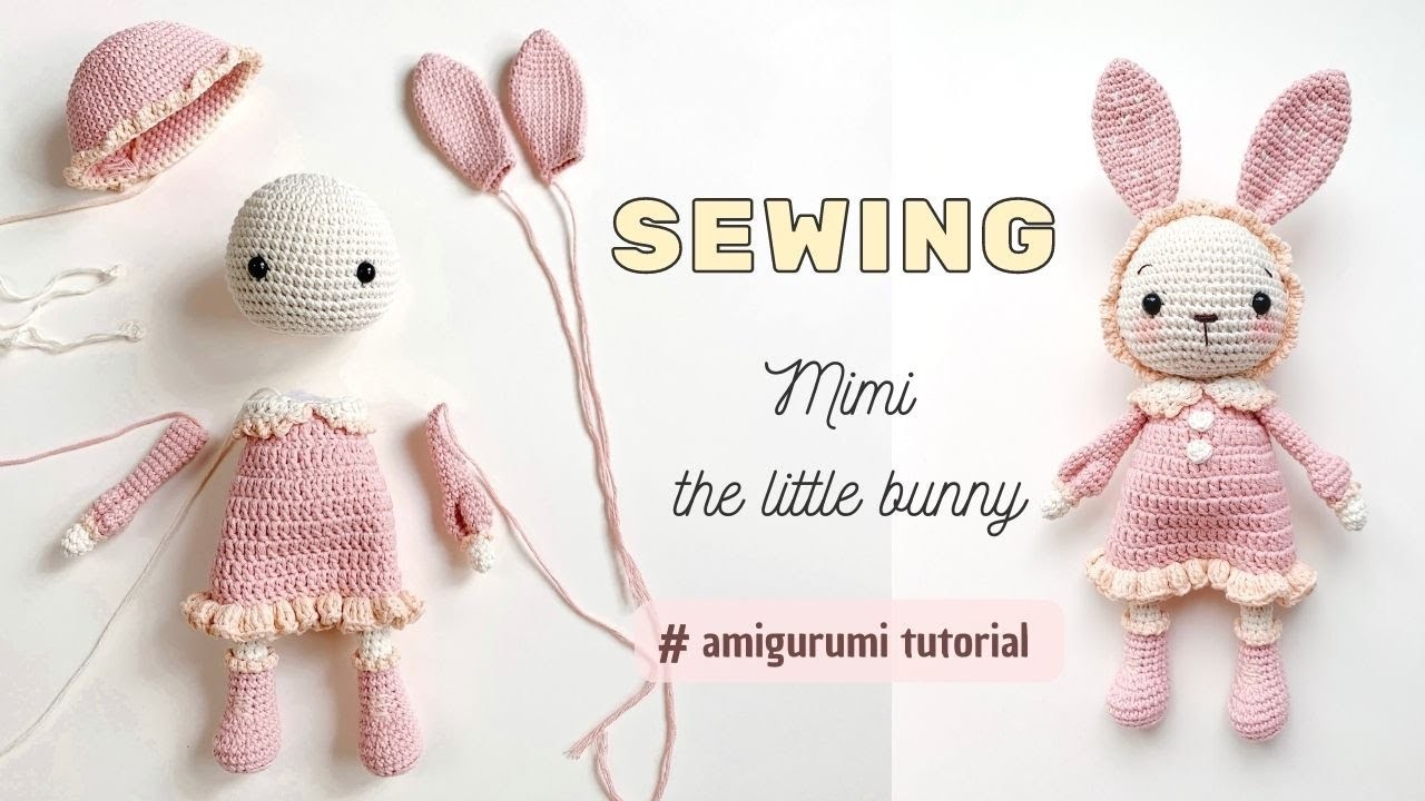Assembly tutorial. Mimi the little bunny. Sewing the amigurumi pieces. Cách khâu ráp thỏ Mimi