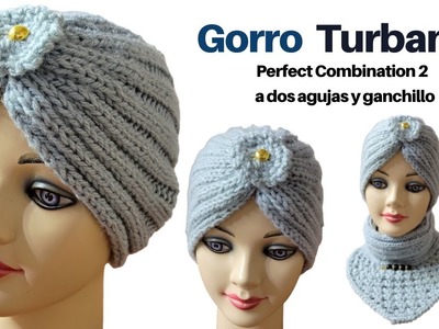 Gorro Turbante Elegante perfect combination 2 a Dos Agujas y Crochet – Tejidos a palitos y Ganchillo