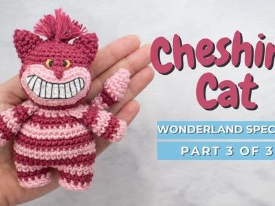 Cheshire cat amigurumi pattern! How to crochet Cheshire cat! PART 3 Wonderland Collection