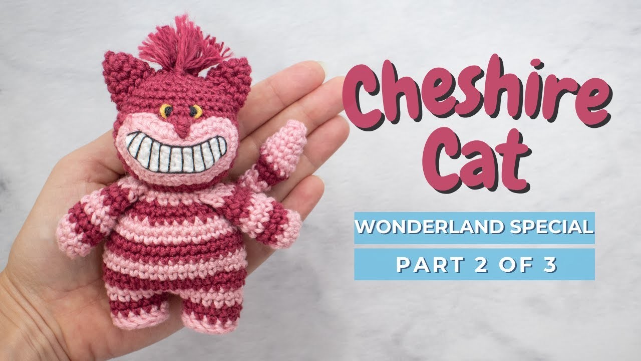 Cheshire cat amigurumi pattern! How to crochet Cheshire cat! PART 2 Wonderland Collection