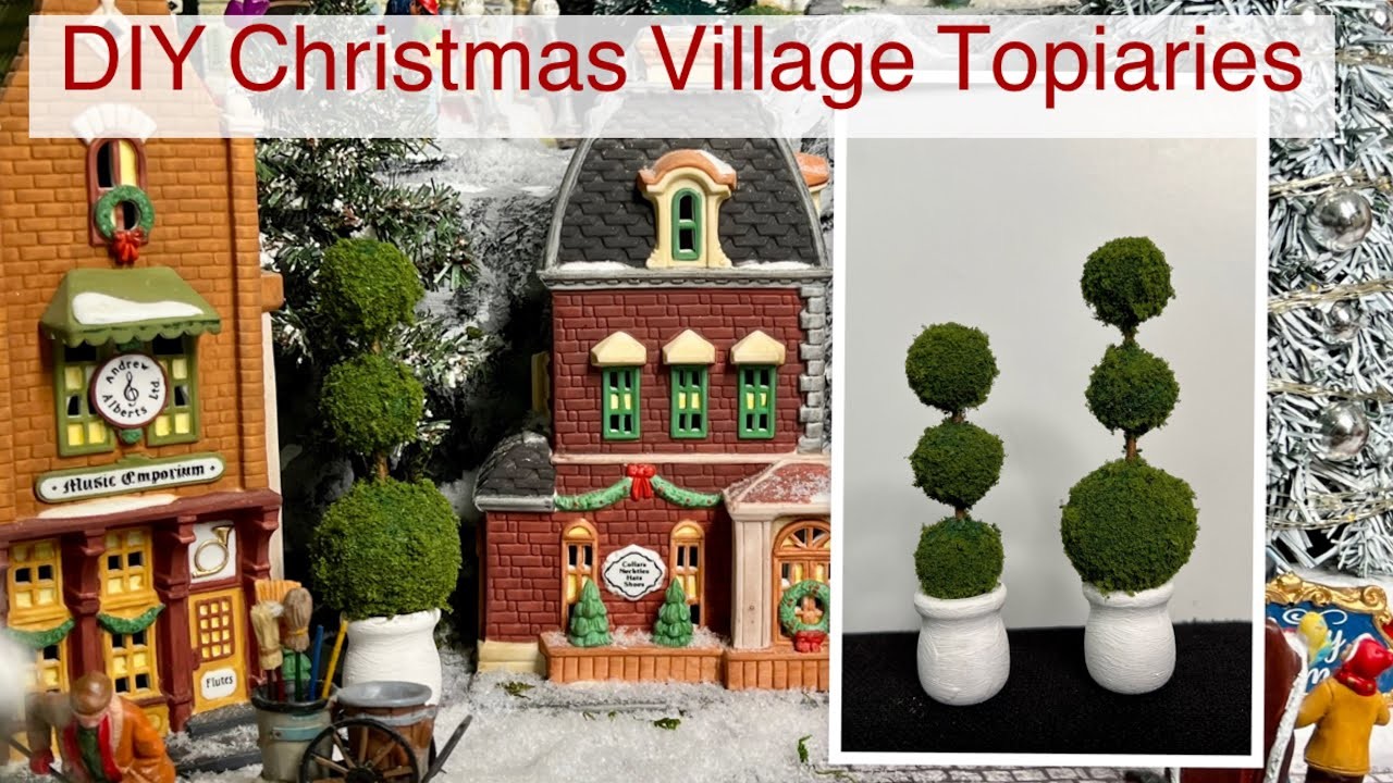 Christmas Village Topiaries DIY