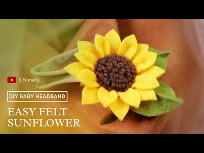 #DIY EASY BABY HEADBAND - How to Make Felt Sunflower for Baby Headband - S Nuraeni