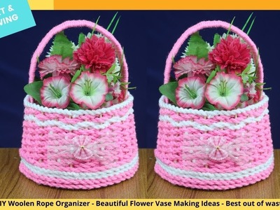 DIY Woolen Rope Organizer - Beautiful Flower Vase Making Ideas - Best out of waste