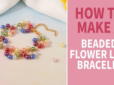 How to Make a Colorful Beaded Flower Link Bracelet | Pandahall DIY Tutorial