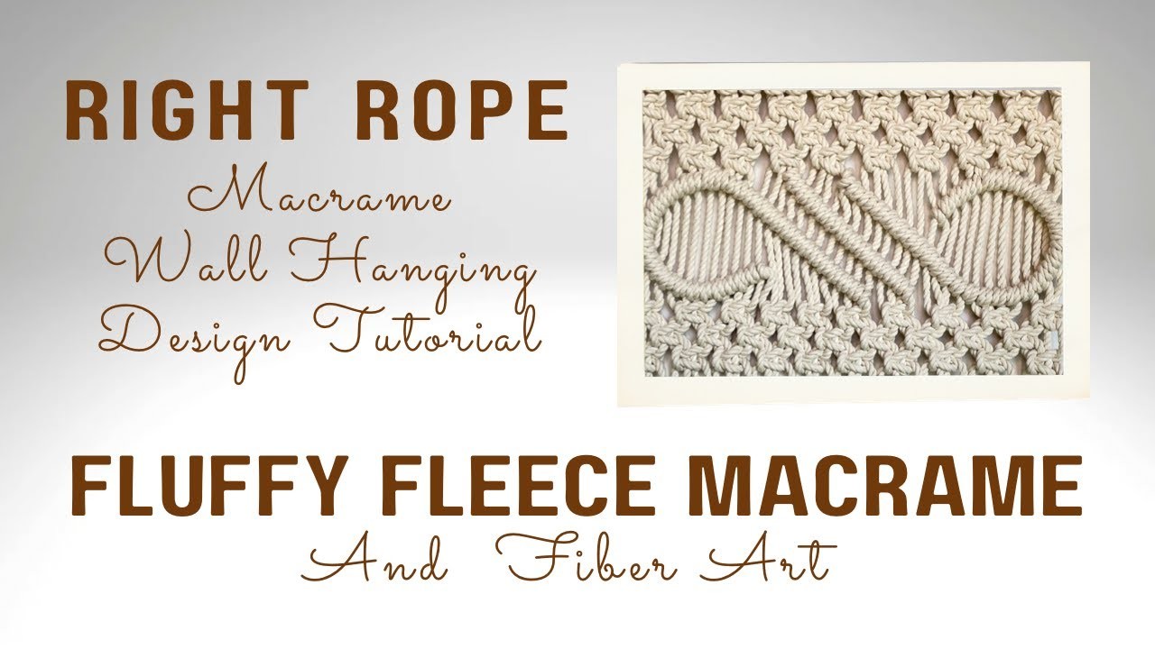 FLUFFY FLEECE MACRAME  - RIGHT ROPE DESIGN - MACRAME WALL HANGING TUTORIAL - DIY - CRAFT - BOHO