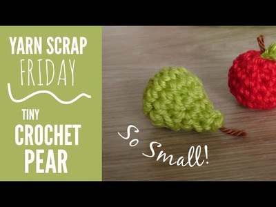 Mini Crochet Pear | Yarn Scrap Friday