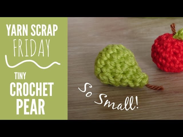 Mini Crochet Pear | Yarn Scrap Friday