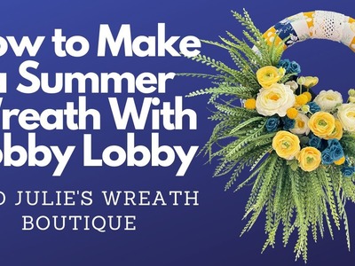 How to Make a Summer Wreath | How to Make a Floral Wreath | Hobby Lobby Crafts | Front Door Wreath