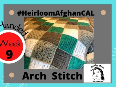 Week 9 ARCH STITCH  FULL VIDEO LEFT HANDED  #HeirloomAfghanCAL #crochet #CAL