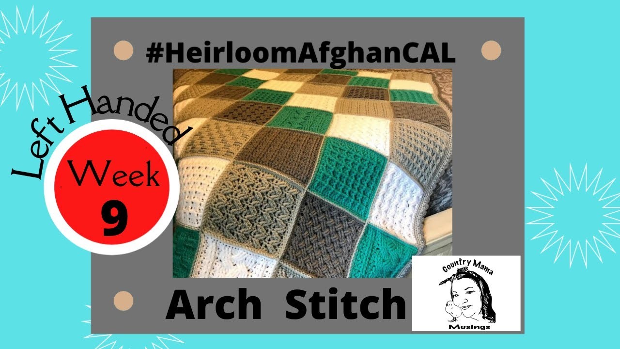 Week 9 ARCH STITCH  FULL VIDEO LEFT HANDED  #HeirloomAfghanCAL #crochet #CAL