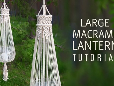 Large Macramé Lantern. Chandelier Tutorial