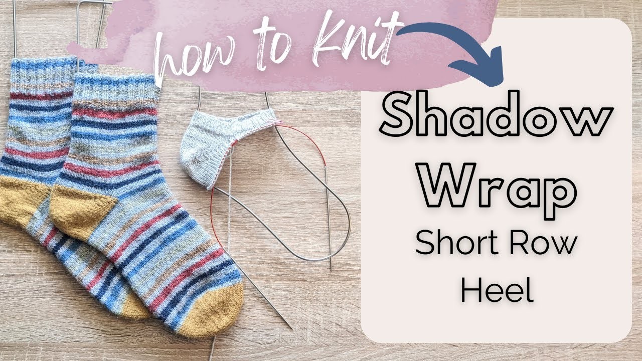 How to Knit Shadow Wrap Short Row Heel
