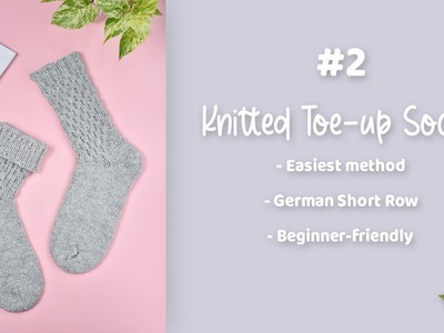 How to make German short row heels Easiest Knitting Toe-up Socks #2