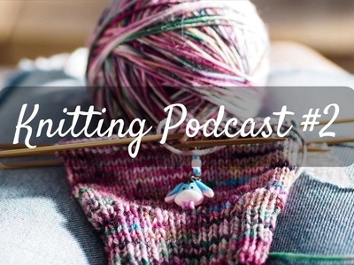 Knitting Podcast #2 I Yogini with Yarn