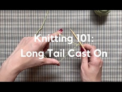 How to Cast On: Long Tail Cast On for Beginner Knitters!