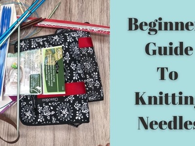 Beginners Guide To Knitting Needles #knitting #beginner