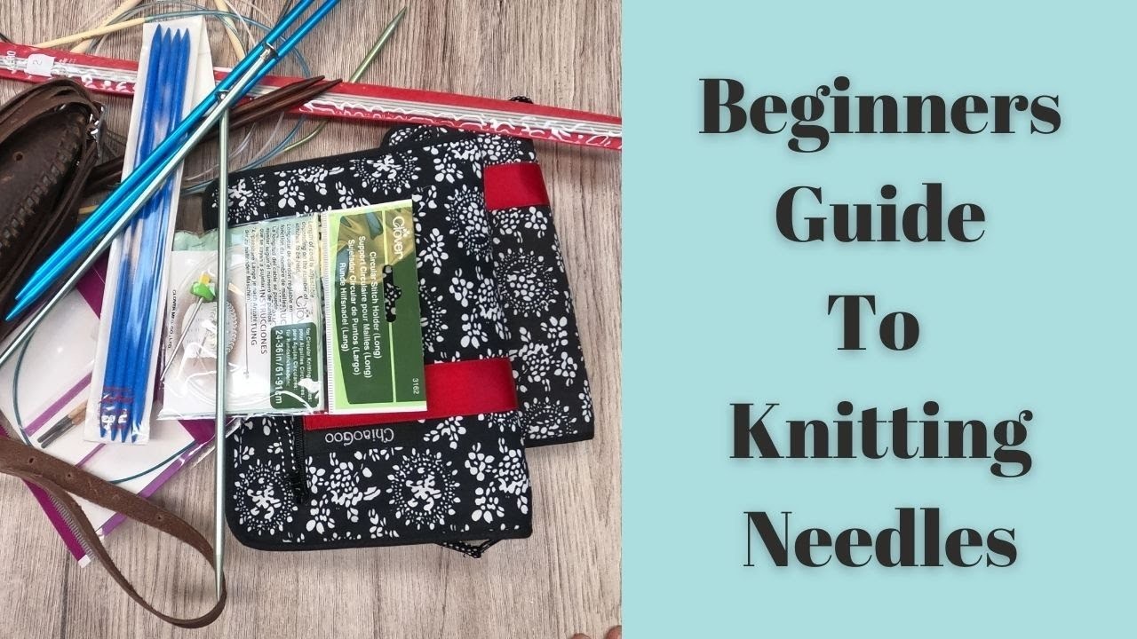 Beginners Guide To Knitting Needles #knitting #beginner