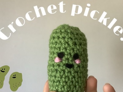 Crochet Pickle tutorial!