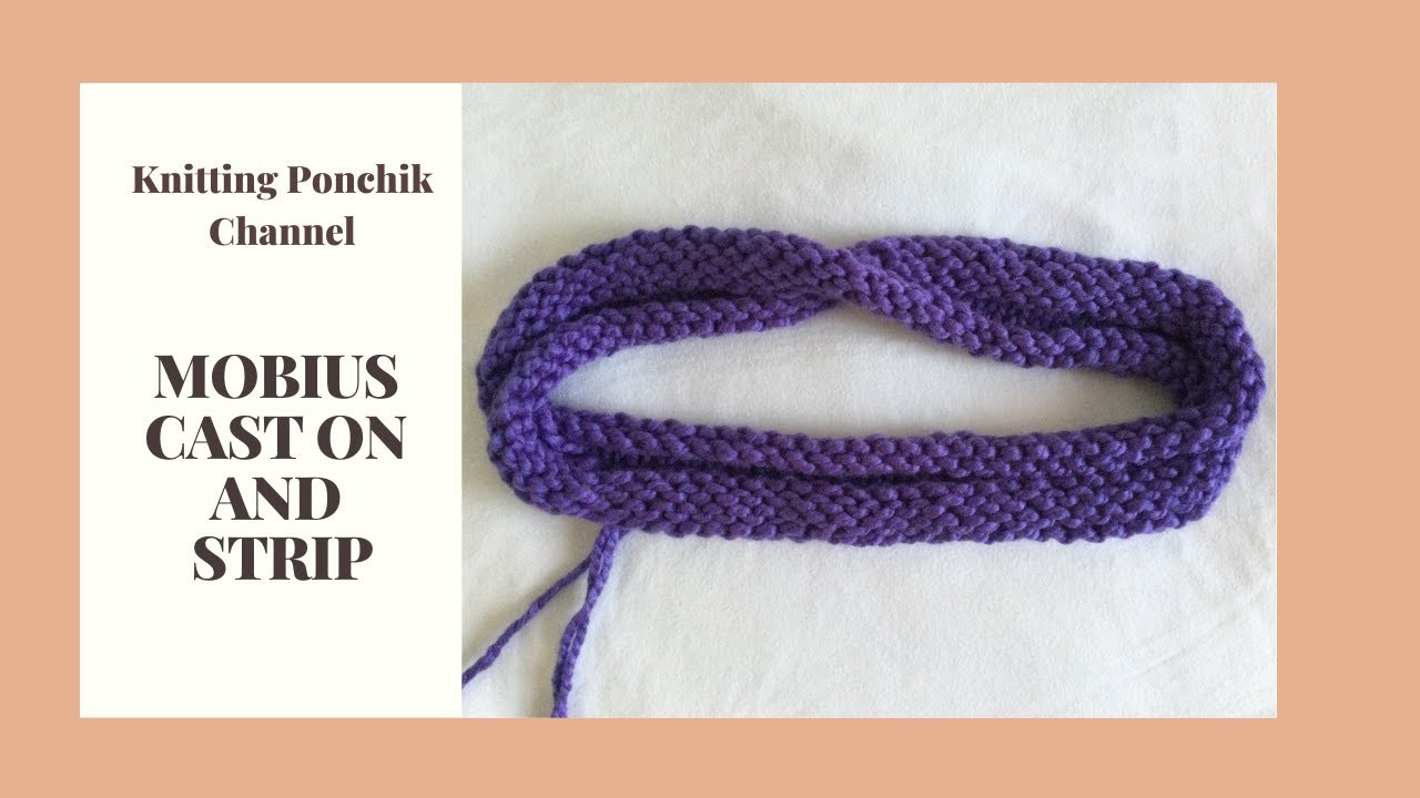 Mobius Cast On and Strip | Knitting Tips | Knitting Ponchik Tutorials