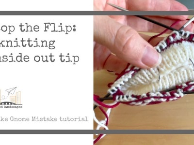 Stopping the Flip - a knitting inside-out tip