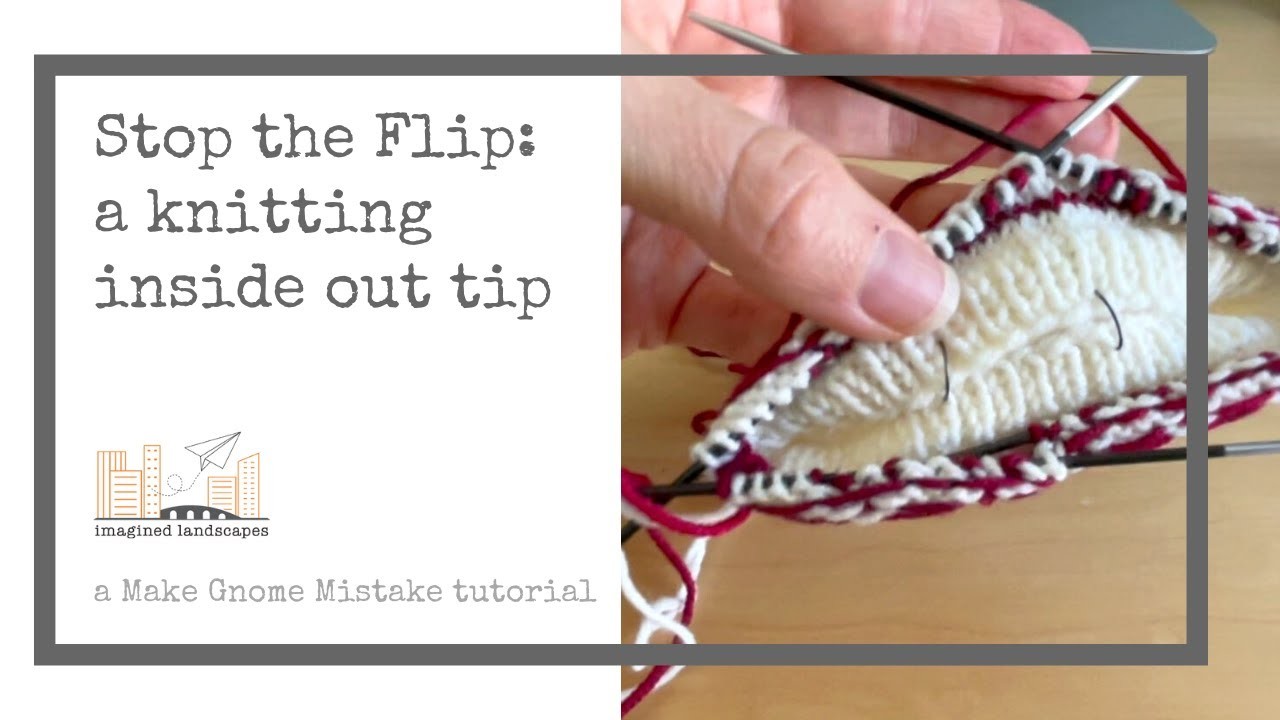 Stopping the Flip - a knitting inside-out tip