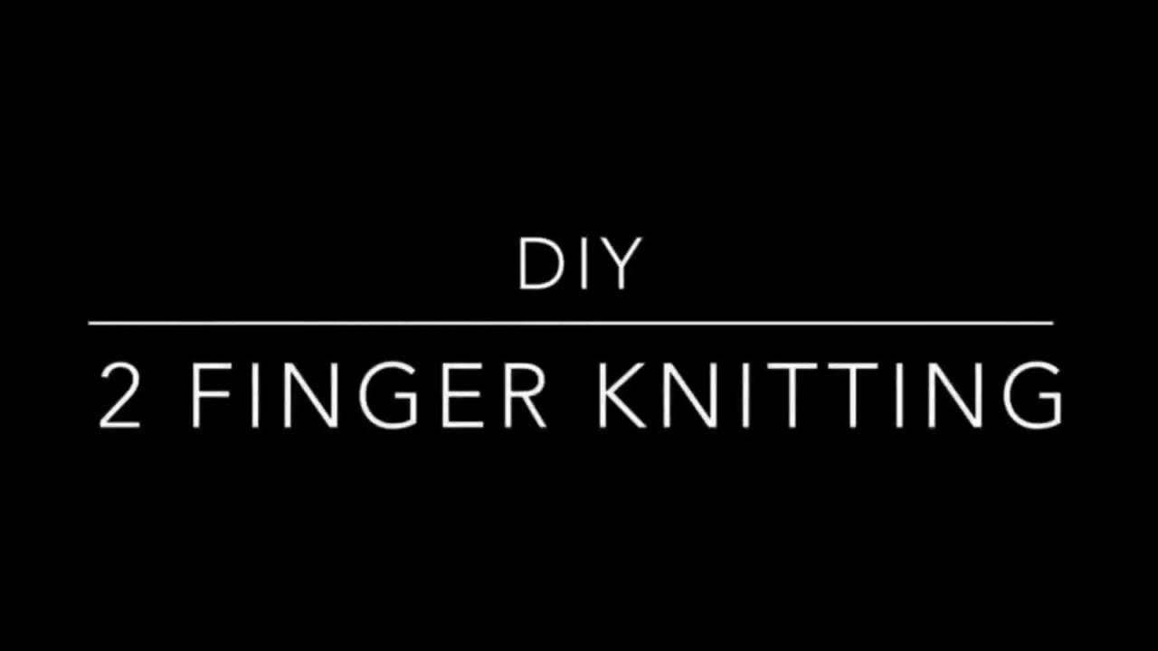 Two Finger Knitting