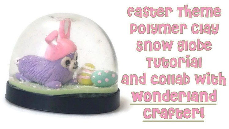 Alpaca Easter Theme Polymer Clay Snow Globe Tutorial & Collab!