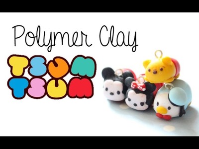 DIY Polymer Clay How-To: [4 in 1] Disney Tsum Tsum Tutorial