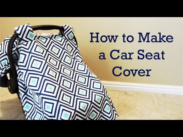 How to Make a Baby Car Seat Cover