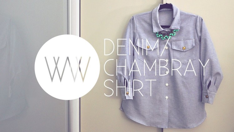 How to Make a Denim Button Up Shirt (Chambray)